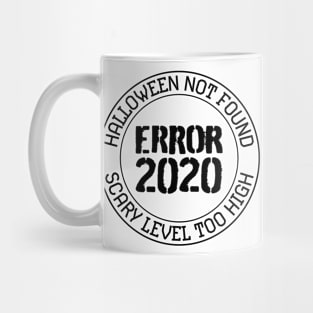 No costume this year 2020 is scary enough - error Mug